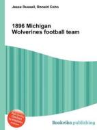 1896 Michigan Wolverines Football Team di Jesse Russell, Ronald Cohn edito da Book On Demand Ltd.