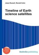 Timeline Of Earth Science Satellites edito da Book On Demand Ltd.