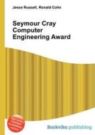 Seymour Cray Computer Engineering Award edito da Book On Demand Ltd.