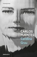 Carolina Grau di Carlos Fuentes edito da DEBOLSILLO