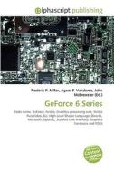 Geforce 6 Series di #Miller,  Frederic P. Vandome,  Agnes F. Mcbrewster,  John edito da Vdm Publishing House