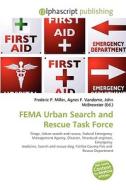 Fema Urban Search And Rescue Task Force edito da Alphascript Publishing