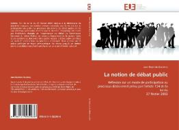 La notion de débat public di Jean-Baptiste Duclercq edito da Editions universitaires europeennes EUE