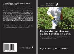 Plaguicidas: ¡problemas de salud pública en Benín! di Sègla Axel-Charly Gildas Bokossa edito da Ediciones Nuestro Conocimiento
