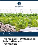 Hydroponik - Umfassende Fallstudien zur Hydroponik di Omem Tamut edito da Verlag Unser Wissen