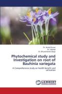 Phytochemical study and Investigation on root of Bauhinia variegata di Arvind Kumar, Vaishali, Bhuwanendra Singh edito da LAP LAMBERT Academic Publishing