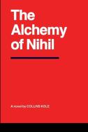 The Alchemy of Nihil di Kole Collins edito da Cherish Studios