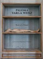 Paloma Varga Weisz: Root of a Dream di Marianna Vecellio edito da Mousse Publishing