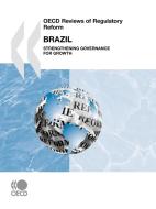 Oecd Reviews Of Regulatory Reform Brazil di OECD Publishing edito da Organization For Economic Co-operation And Development (oecd