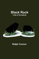 Black Rock di Ralph Connor edito da Alpha Editions
