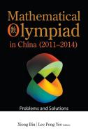 Mathematical Olympiad in China (2011-2014) edito da WORLD SCIENTIFIC / EAST CHINA NORMAL UNIV PRESS, C