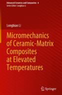 Micromechanics of Ceramic-Matrix Composites at Elevated Temperatures di Longbiao Li edito da Springer