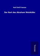 Der Bart des Abraham Weinkäfer di Karl Emil Franzos edito da TP Verone Publishing