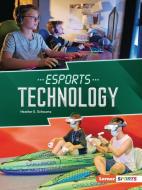 Esports Technology di Heather E. Schwartz edito da LERNER PUBN