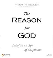 The Reason for God: Belief in an Age of Skepticism di Timothy Keller edito da Penguin Audiobooks