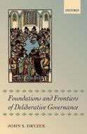 Foundations and Frontiers of Deliberative Governance di John S. Dryzek edito da OXFORD UNIV PR