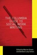 The Columbia Guide to Social Work Writing edito da Columbia University Press