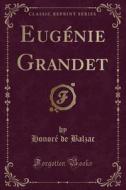 Eugenie Grandet (classic Reprint) di Honore De Balzac edito da Forgotten Books