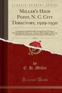 Miller's High Point, N. C. City Directory, 1929-1930, Vol. 11 di E H Miller edito da Forgotten Books