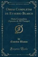 Blasco, E: Obras Completas de Eusebio Blasco, Vol. 11 di Eusebio Blasco edito da Forgotten Books