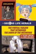 The Second Life Herald di Peter Ludlow, Mark Wallace edito da Mit Press Ltd