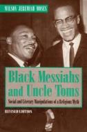 Black Messiahs And Uncle Toms di Wilson Jeremiah Moses edito da Pennsylvania State University Press