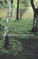 The Language of Landscape di Anne Whiston Spirn edito da Yale University Press