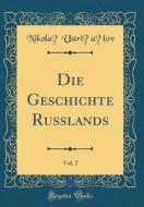 Die Geschichte Russlands, Vol. 2 (Classic Reprint) di Nikola&#301; Ustri&#65056;a&#65057;lov edito da Forgotten Books