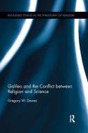 Galileo and the Conflict between Religion and Science di Gregory W. (University of Otago Dawes edito da Taylor & Francis Ltd