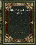 The Fat and the Thin di Emile Zola edito da Blurb