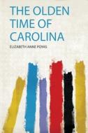 The Olden Time of Carolina edito da HardPress Publishing