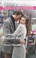 Taming Her Italian Boss di Fiona Harper edito da Harlequin