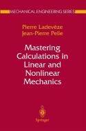 Mastering Calculations in Linear and Nonlinear Mechanics di Pierre Ladeveze, Jean Pierre Pelle edito da SPRINGER NATURE
