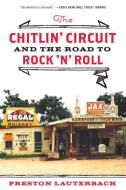 The Chitlin' Circuit: And the Road to Rock 'n' Roll di Preston Lauterbach edito da W W NORTON & CO
