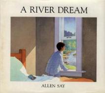 A River Dream di Allen Say edito da Houghton Mifflin