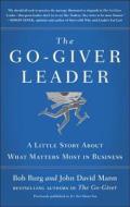 The Go-Giver Leader: A Little Story about What Matters Most in Business di Bob Burg, John David Mann edito da PORTFOLIO