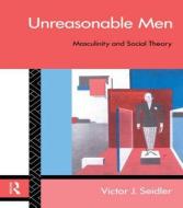 Unreasonable Men di Victor J. Seidler edito da Routledge