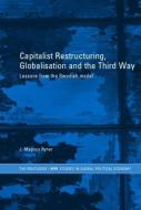 Capitalist Restructuring, Globalization and the Third Way di J. Magnus Ryner edito da Taylor & Francis Ltd