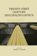 Twenty-First Century Psycholinguistics di Anne Cutler edito da Taylor & Francis Ltd