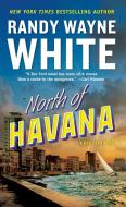 North of Havana di Randy Wayne White edito da BERKLEY BOOKS