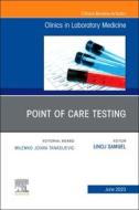 Point of Care Testing, an Issue of the Clinics in Laboratory Medicine: Volume 43-2 edito da ELSEVIER