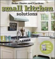 Small Kitchen Solutions di Better Homes & Gardens edito da Houghton Mifflin Harcourt Publishing Company