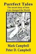 Purrfect Tales: The Secret Story of How Cats Changed the World di Peter D. Campbell, Mark Campbell edito da Herodotus Press