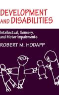 Development and Disabilities di Robert M. Hodapp edito da Cambridge University Press