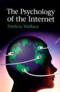 The Psychology Of The Internet di Patricia M. Wallace edito da Cambridge University Press