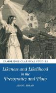 Likeness and Likelihood in the Presocratics and Plato di Jenny Bryan edito da Cambridge University Press