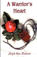 Warrior's Heart di Leigh Ann Roberts edito da iUniverse