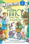 Fancy Nancy Every Day Is Earth Day di Jane O'Connor edito da TURTLEBACK BOOKS