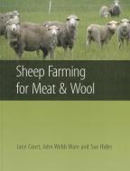 Sheep Farming for Meat & Wool di Jane Court, John Webbware, Sue Hides edito da CSIRO PUB