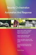 Security Orchestration Automation And Response A Complete Guide - 2020 Edition di Gerardus Blokdyk edito da 5STARCooks
